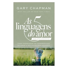 As 5 Linguagens Do Amor Dos Adolescentes (Nova Capa)