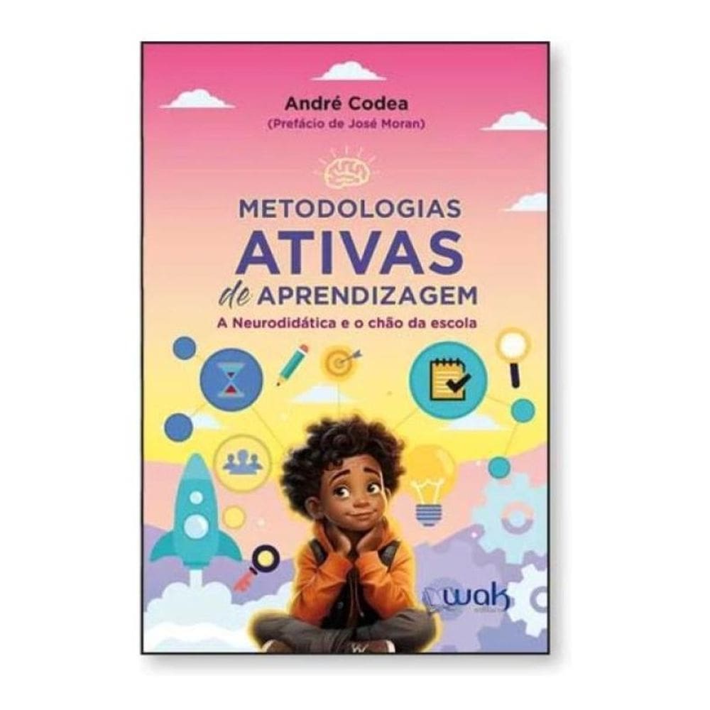 Metodologias Ativas De Aprendizagem - A Neurodidática E A Chão Da Escola
