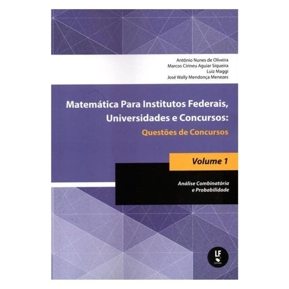 Matemática Para Institutos Federais, Universidades E Concursos: Questões De Concursos Vol. 1