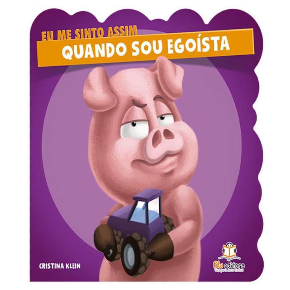 Livro Eu Me Sinto Assim - Quando Sou Egoista