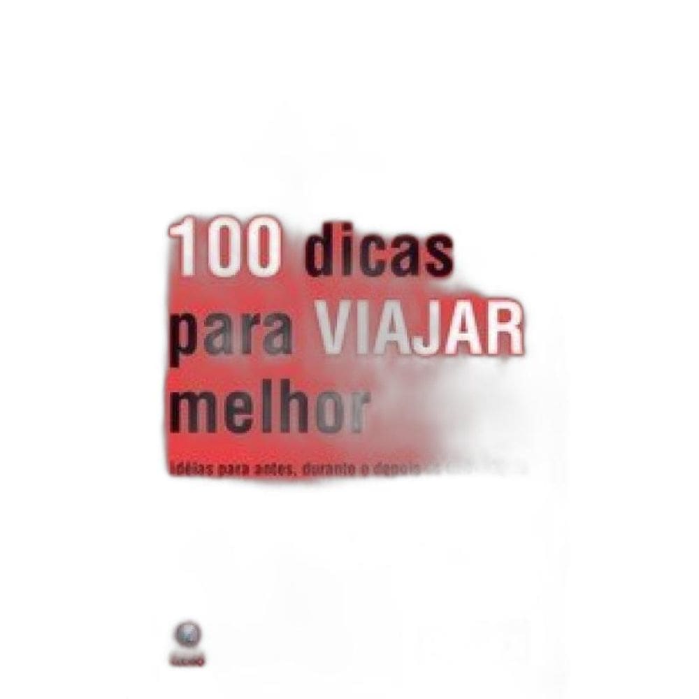 Livro 100 Dicas Para Viajar Melhor