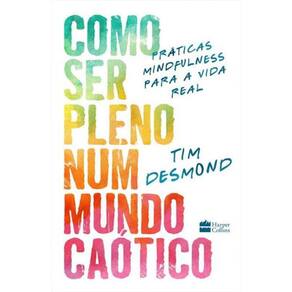 Livro Como Ser Pleno Num Mundo Caótico