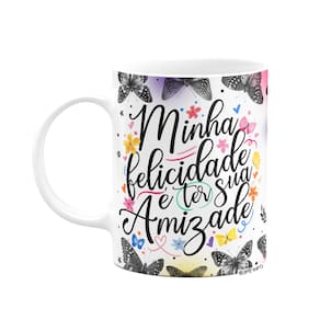 Caneca Amizade - Minha felicidade é ter sua amizade