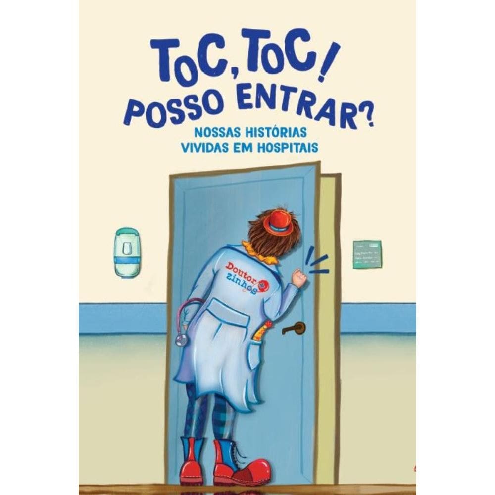 TOC, TOC! POSSO ENTRAR?: Nossas histórias vividas em hospitais