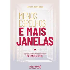 Menos Espelhos E Mais Janelas Esqueça A Solidariedade