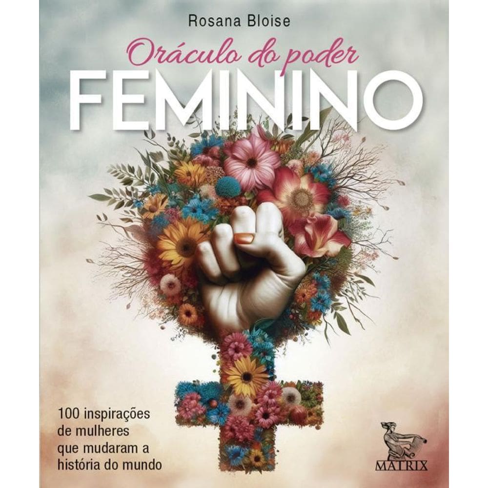 Oráculo Do Poder Feminino 100 Inspirações Mulheres Que