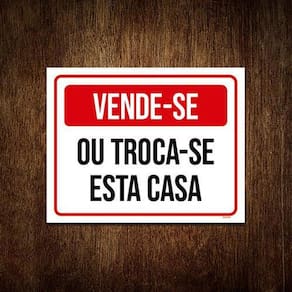 Placa De Sinalização - Vende-Se Troca-Se Esta Casa 27X35