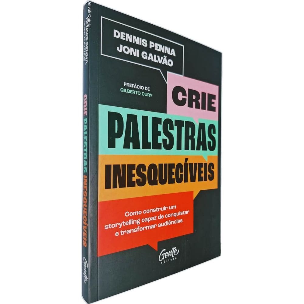 Crie Palestras Inesquecíveis: Como Construir Um Storytelling Capaz de Conquistar e Transformar Audiências Dennis Penna