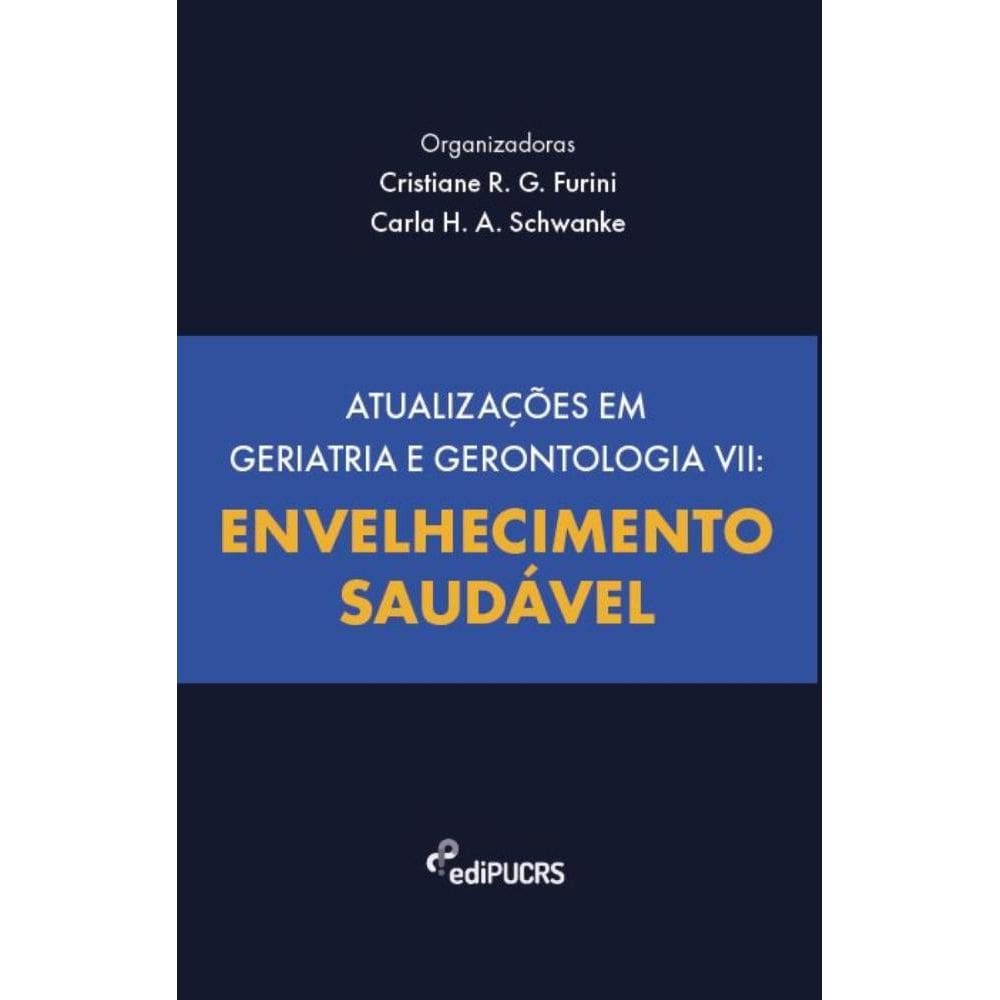 Atualizações em geriatria e gerontologia VII: Envelhecimento saudável