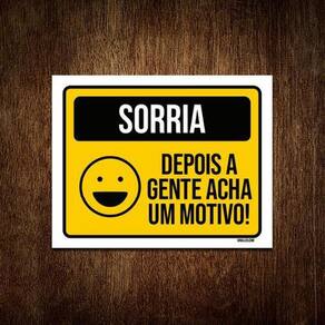 Placa Decorativa - Sorrias Depois A Gente Acha Motivo 36X46