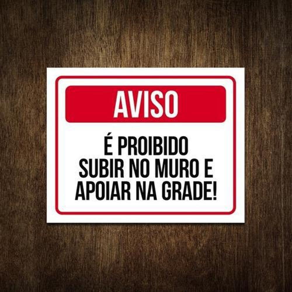 Placa É Proibido Subir No Muro E Apoiar Na Grade 36X46