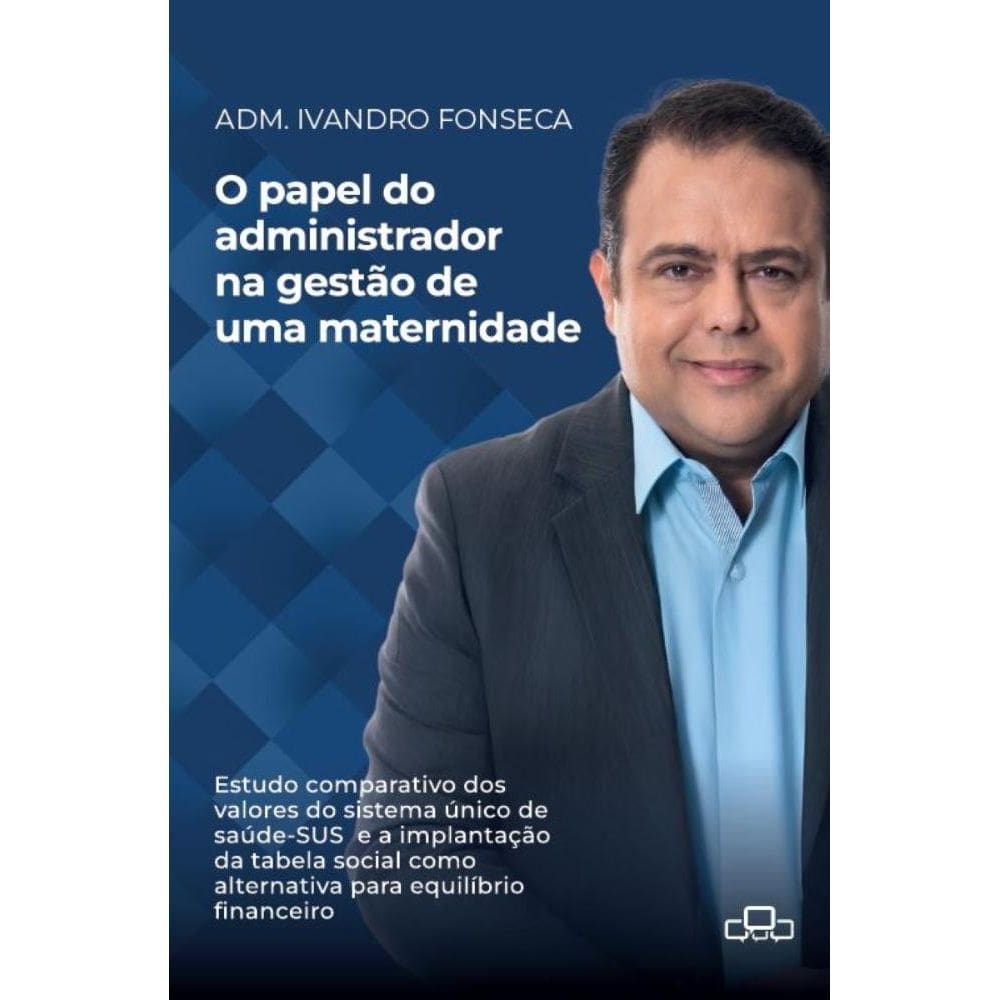 O papel do administrador na gestão de uma maternidade: Estudo comparativo dos valores do sistema único de saúde -SUS e a implantação da tabela social