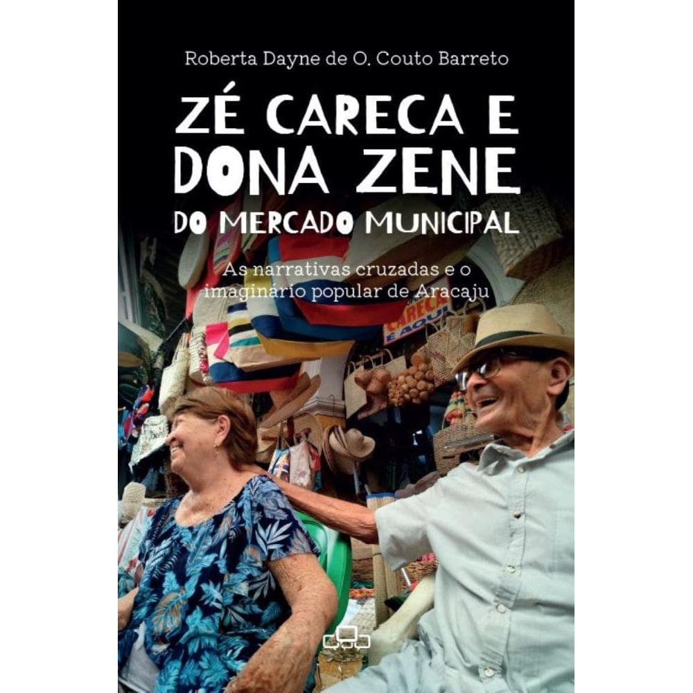 Zé Careca e Dona Zene do Mercado Municipal: As narrativas cruzadas e o imaginário popular de Aracaju