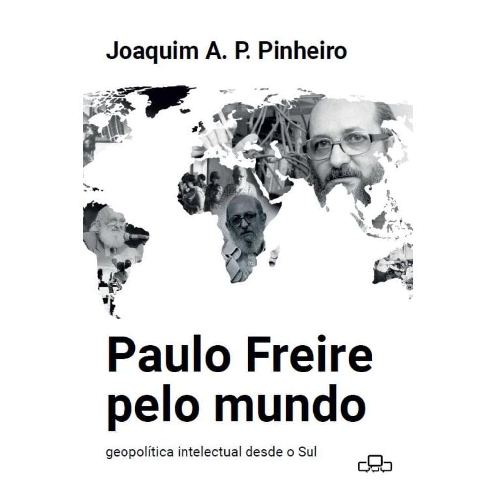 Paulo Freire pelo mundo: Geopolítica intelectual desde o Sul