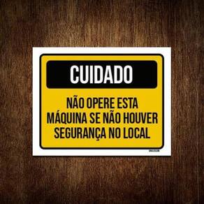 Kit 3 Placas Cuidado Não Opere Máquina Segurança Local