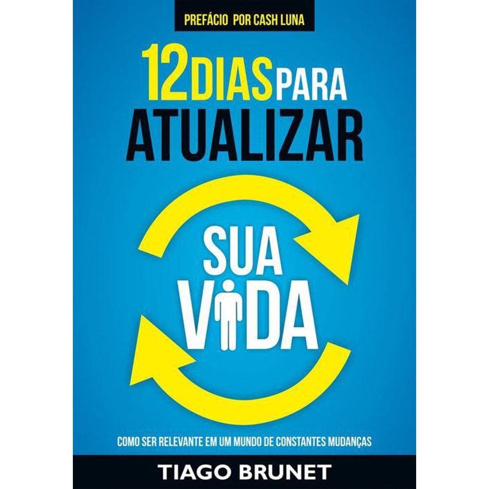 12 Dias Para Atualizar Sua Vida Tiago Brunet 9788538303527