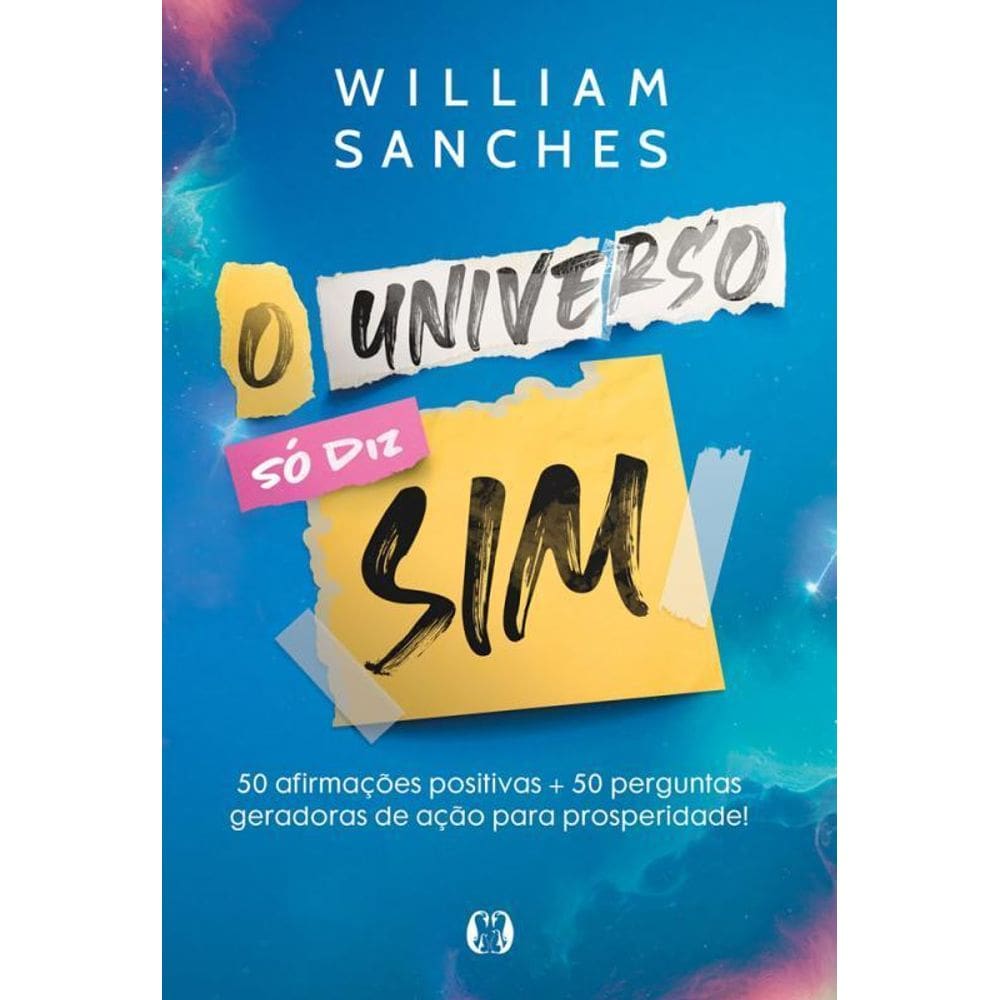 O Universo Só Diz Sim 50 Afirmações Positivas + 50 Perguntas