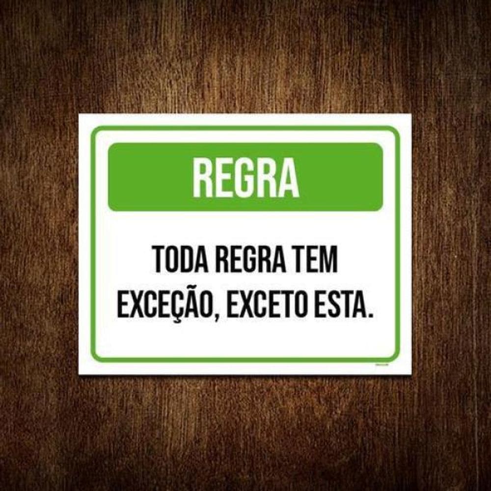 Placa Sinalização Toda Regra Tem Exceção Exceto Esta 36X46