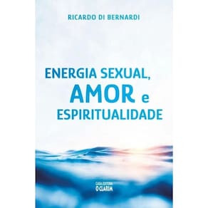 Energia Sexual, Amor E Espiritualidade