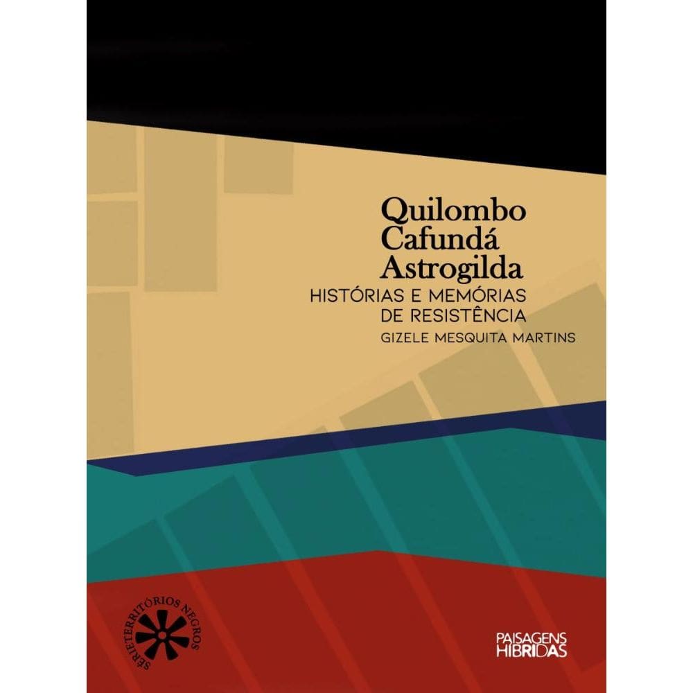 Quilombo Cafundá Astrogilda:resistências e memórias - SÉRIE TERRITÓRIOS NEGROS