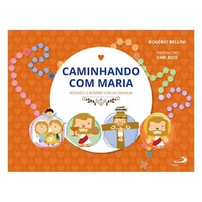 Caminhando Com Maria - Rezando O Rosário Com As Crianças