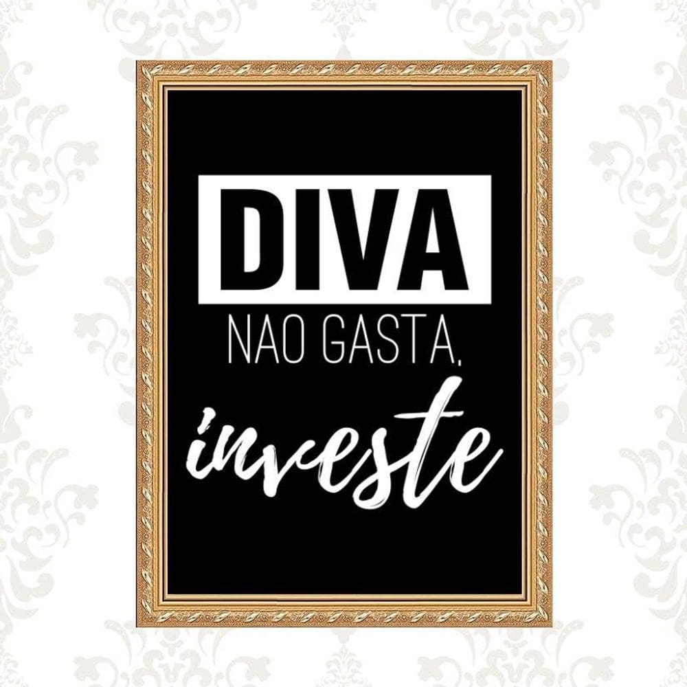 Quadro Moldura Dourada Diva Não Gasta Investe 24X18Cm