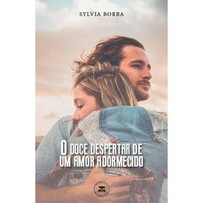 O Doce despertar de um amor adormecido