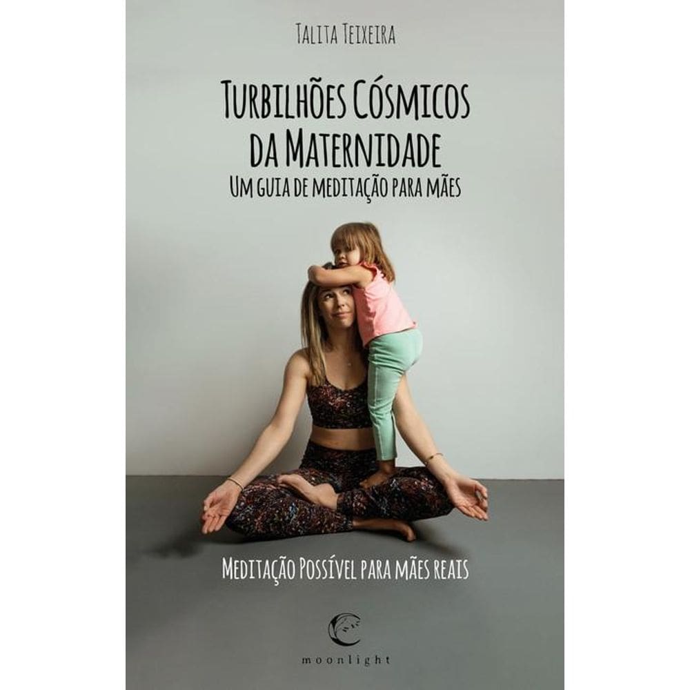 Turbilhões Cósmicos da Maternidade - Um guia de meditação para Mães