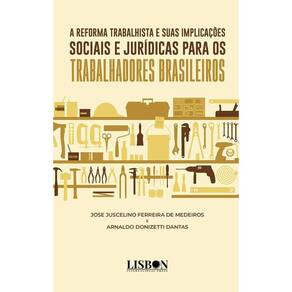 A reforma trabalhista e suas implicações sociais e jurídicas para os trabalhadores brasileiros