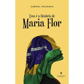 Essa é a história de Maria Flor