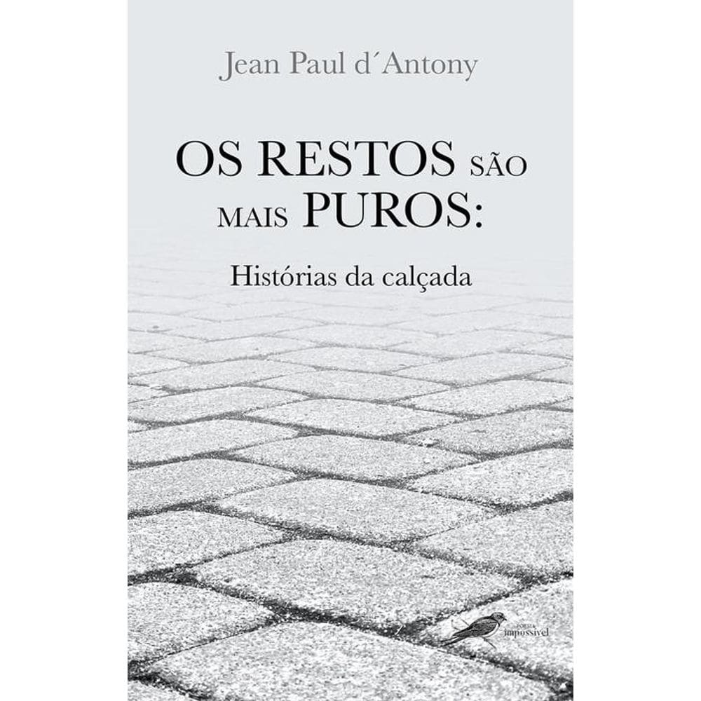 OS RESTOS SÃO MAIS PUROS: Histórias da calçada
