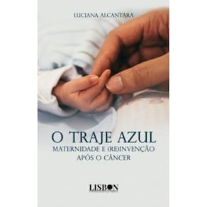 O traje azul: maternidade e (re) invenção após o câncer