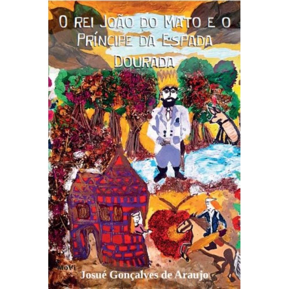 O Rei João do Mato e o Príncipe da Espada Dourada