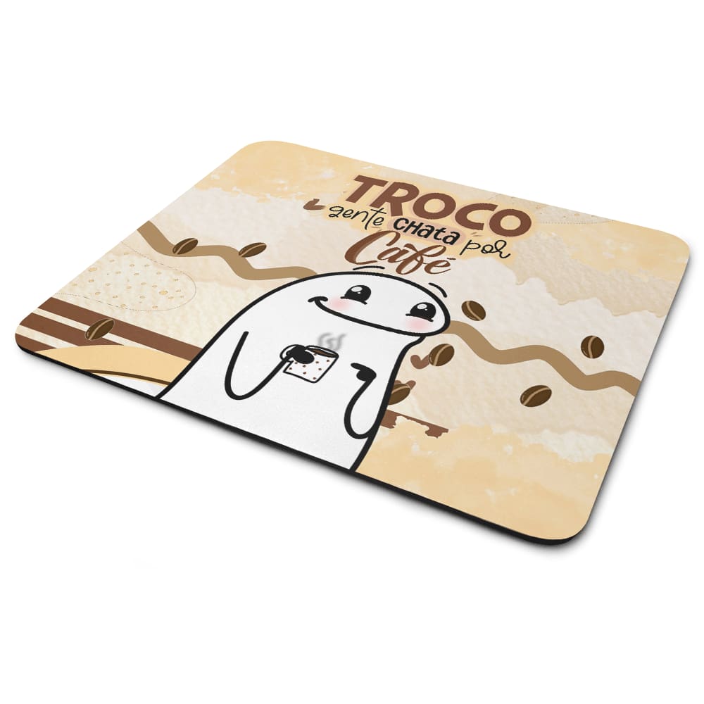 Mouse Pad Divertido Flork - Troco gente chata por café