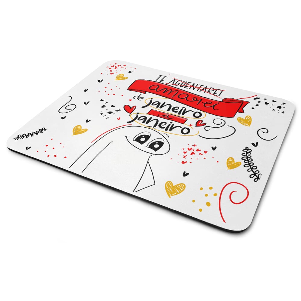 Mouse Pad Flork Namorados - Te amarei de janeiro a janeiro