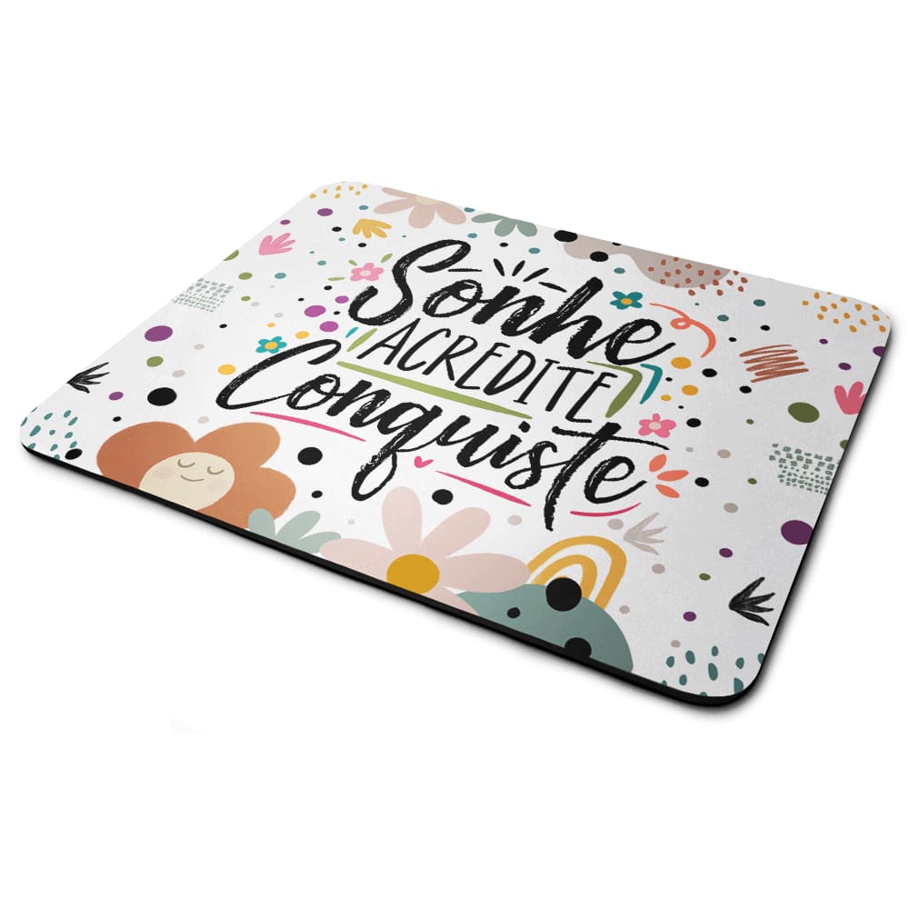 Mouse Pad Motivação - Sonhe Acredite Conquiste!