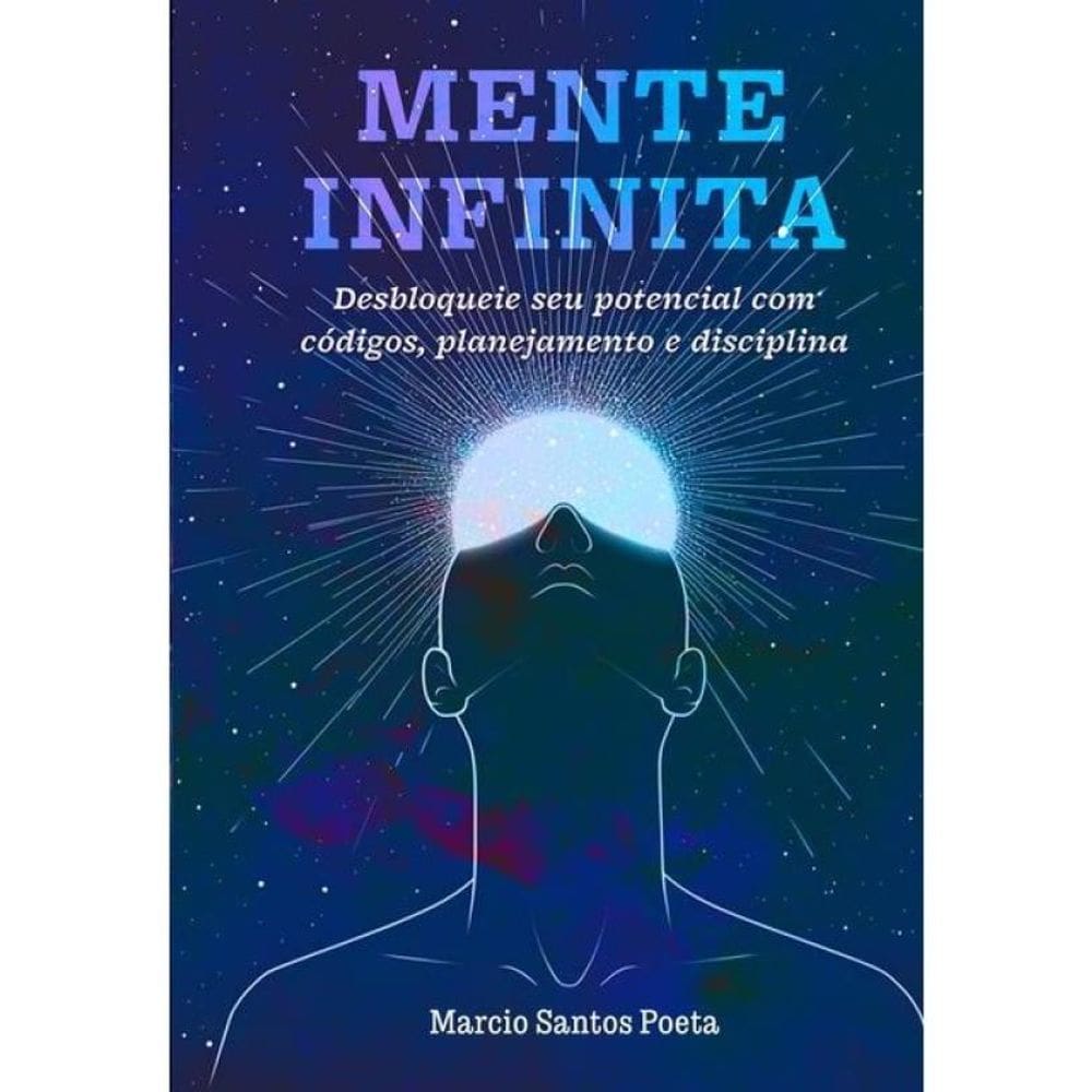 Mente Infinita - Desbloqueie Seu Potencial Com Códigos, Planejamento E Disciplina
