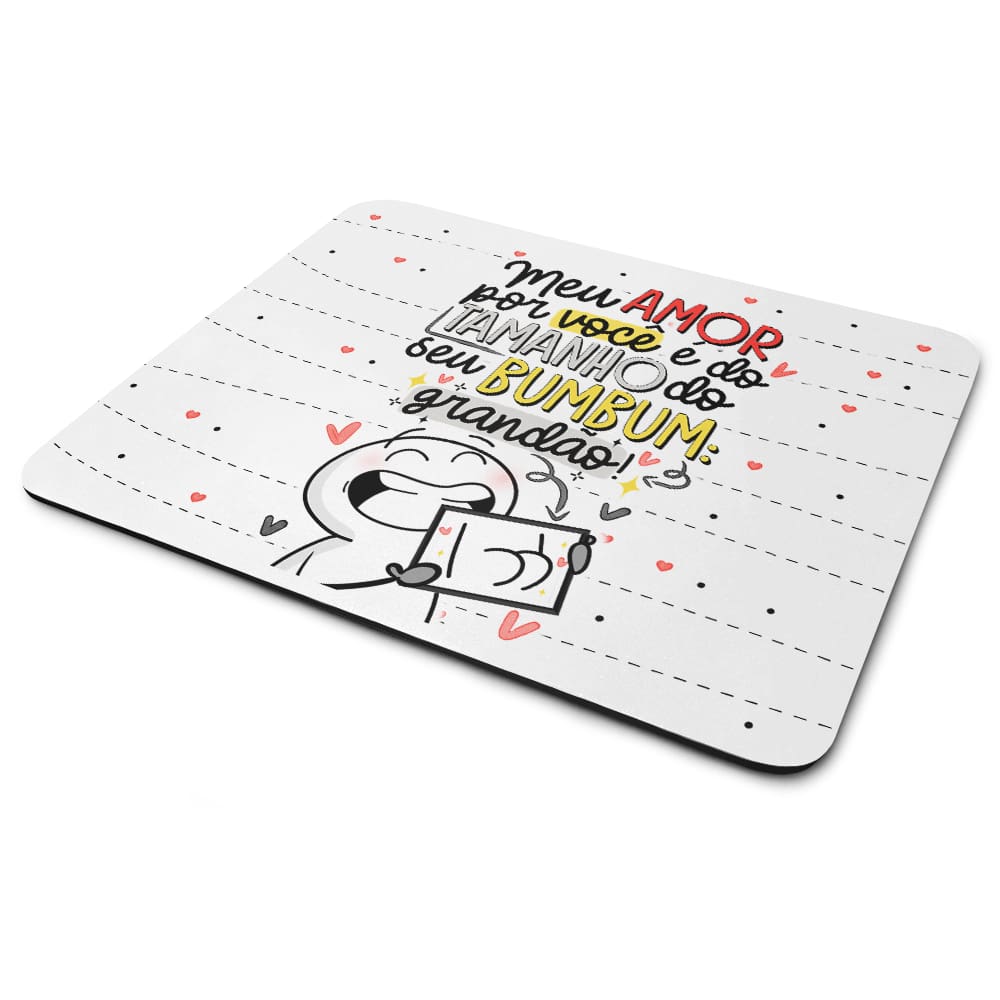 Mouse Pad Namorados - Meu amor é do tamanho do seu bumbum!