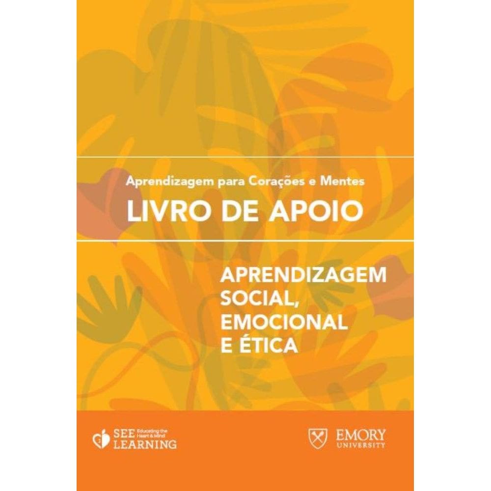 Aprendizagem para corações e mentes: livro de apoio: Aprendizagem social, emocional e ética