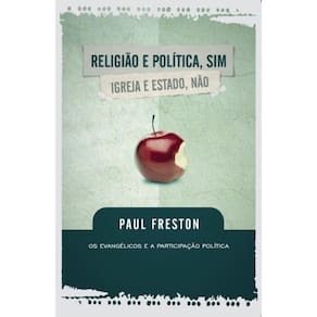 Religião e Política, Sim: Igreja e Estado, Não