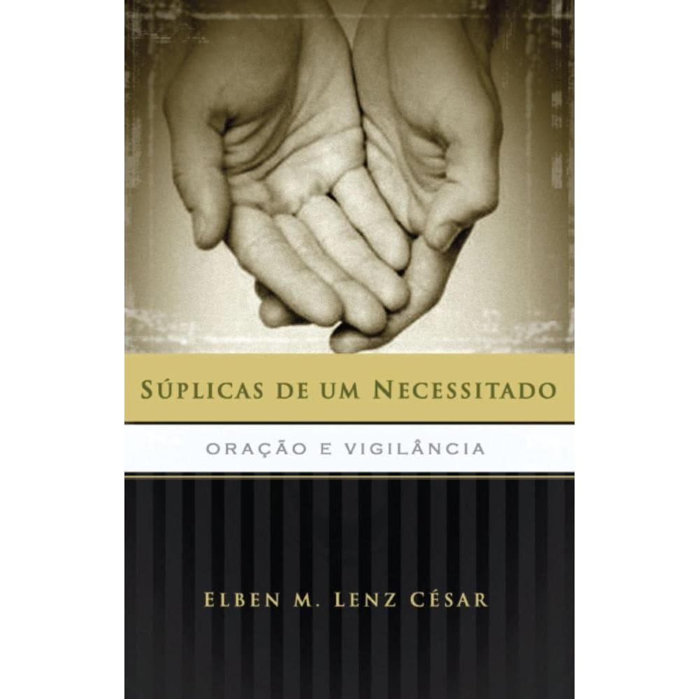 Súplicas de um Necessitado: Oração e vigilância