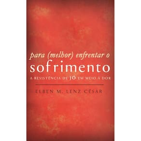 Para (Melhor) Enfrentar o Sofrimento: A resistência de Jó em meio à dor