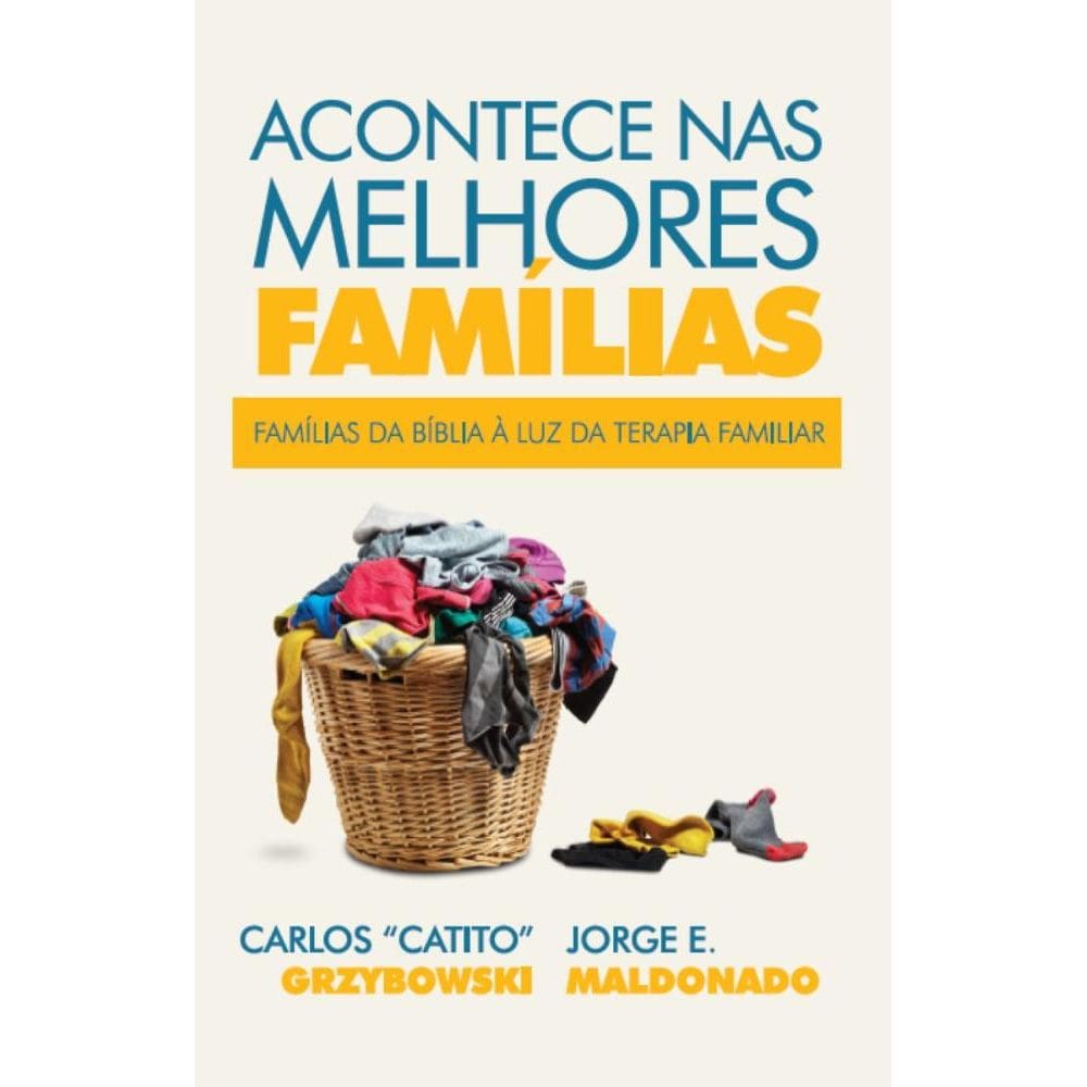 Acontece nas Melhores Famílias: Famílias da Bíblia à luz da terapia familiar