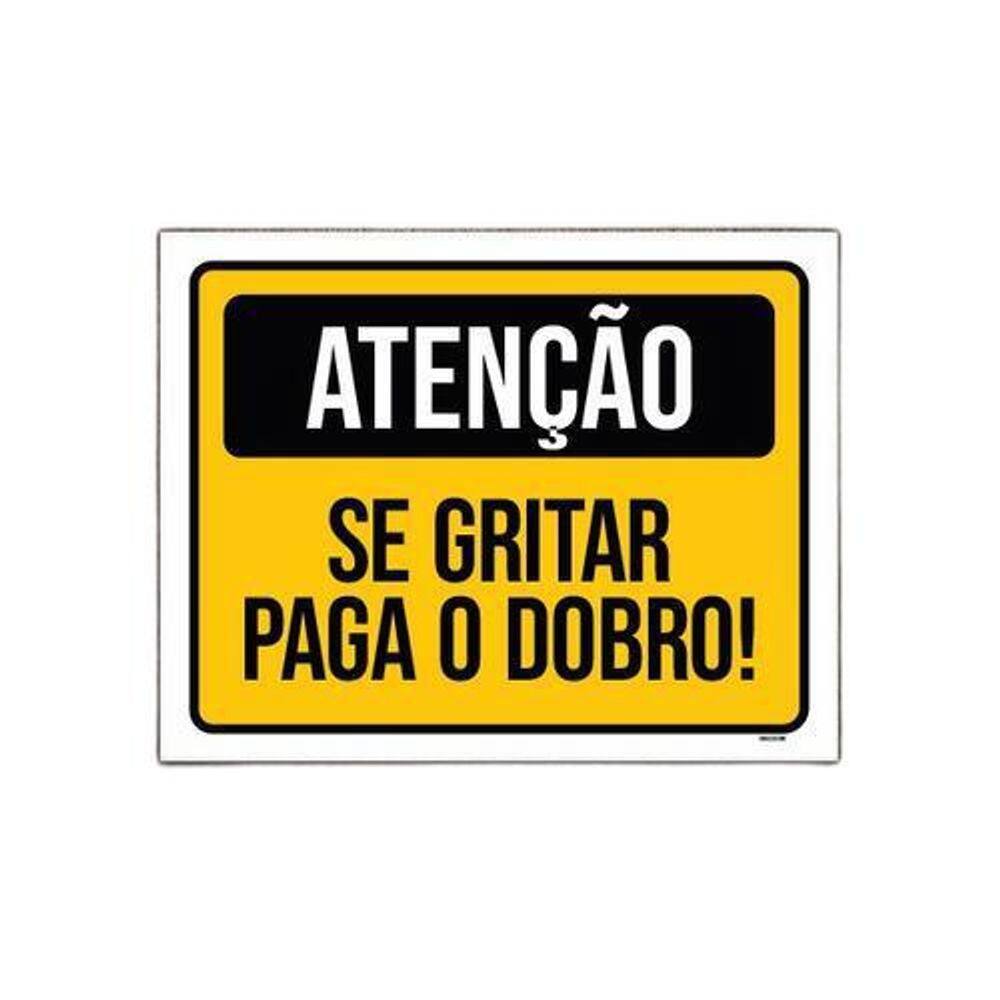 Placa Sinalização - Atenção Se Gritar Paga O Dobro 27X35