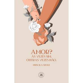 Amor? Às vezes sim. Outras vezes não.