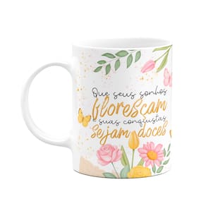 Caneca Motivação - Que seus sonhos floresçam