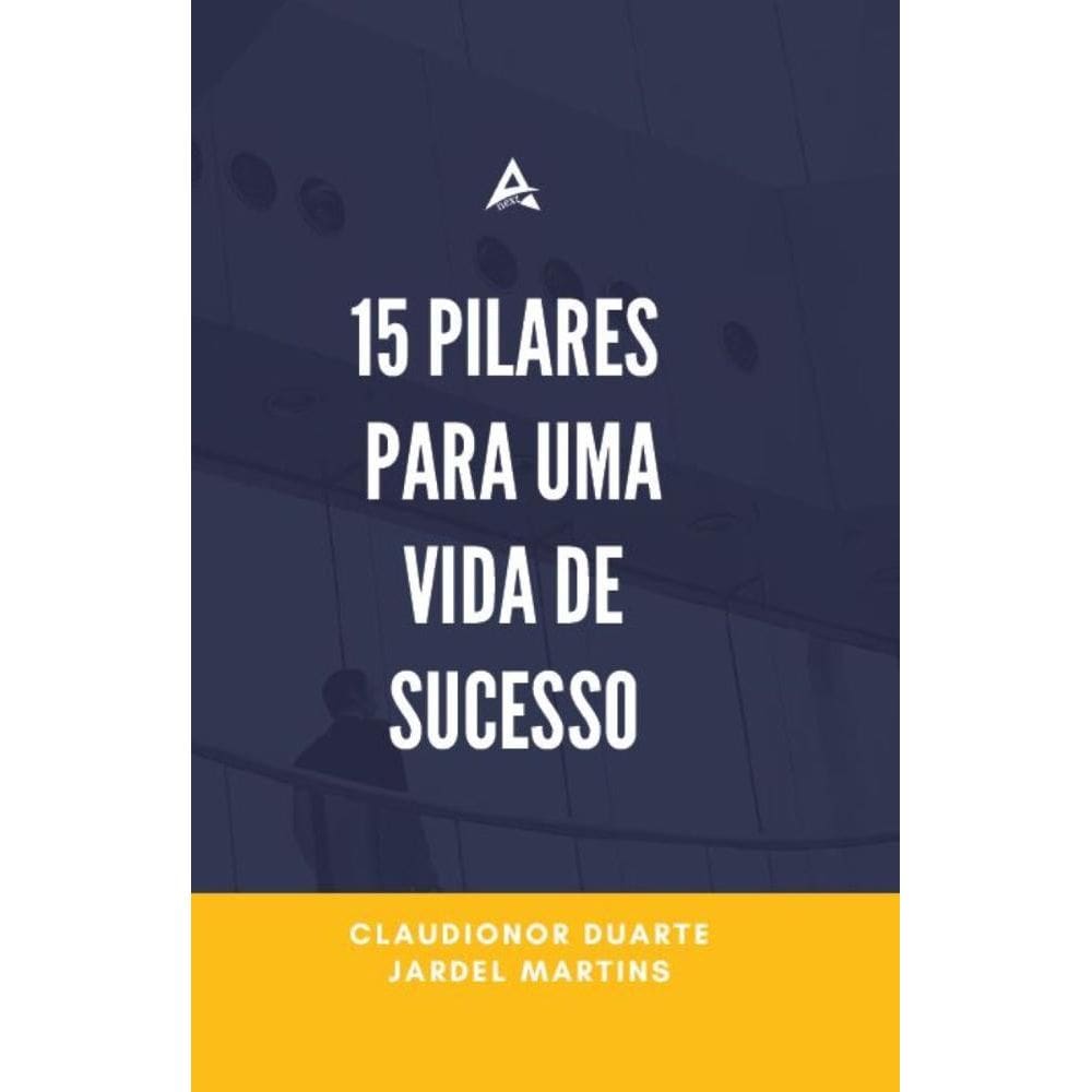 Os 15 Pilares para uma vida de sucesso