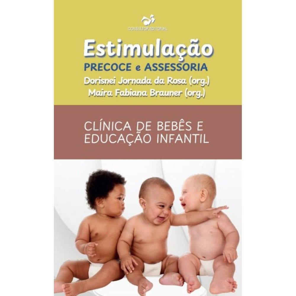 ESTIMULAÇÃO PRECOCE E ASSESSORIA: Clínica de Bebês e Educação Infantil