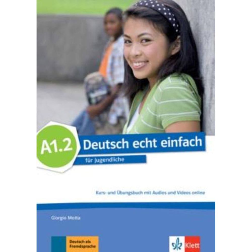 Deutsch Echt Einfach A1.2 Kurs- Und Ubungsbuch + Audios + Videos Online