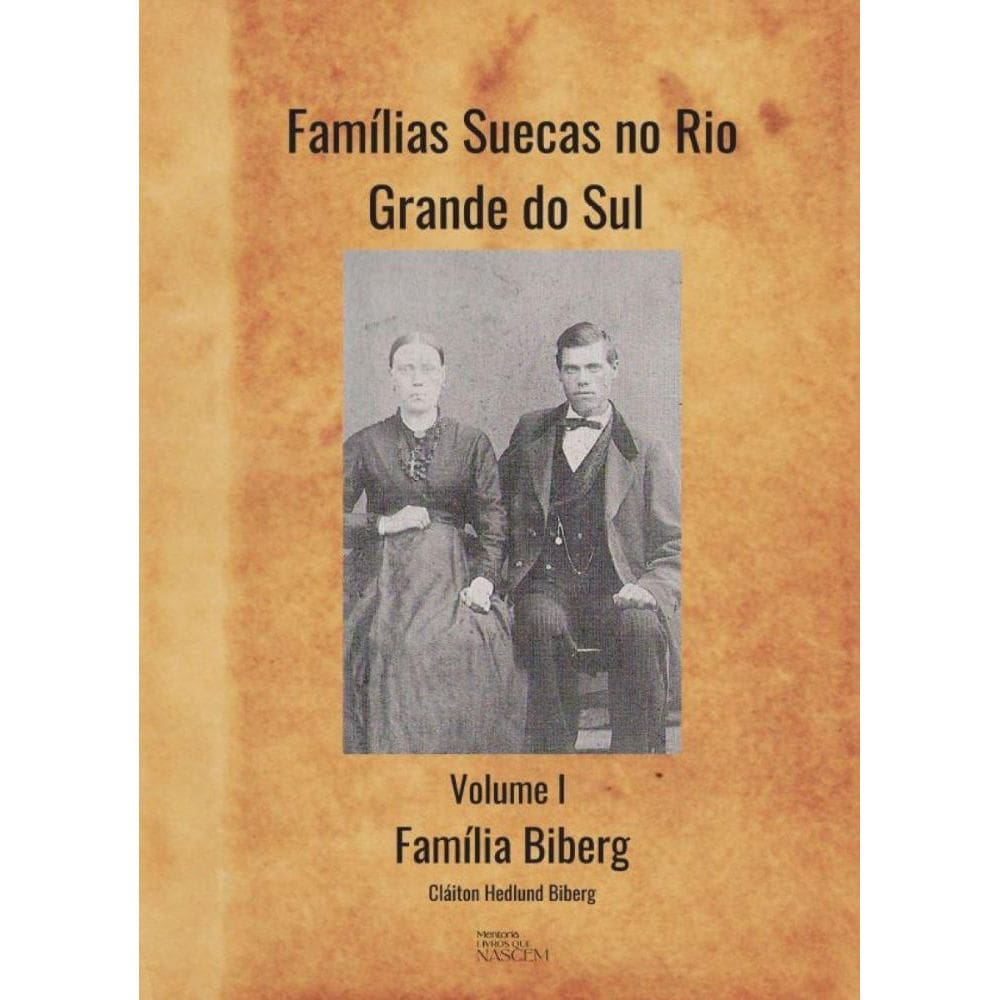 Familias Suecas no Rio Grande do Sul Volume I: Família Biberg